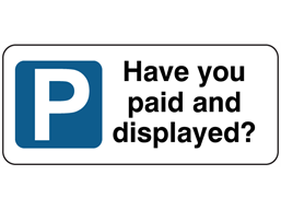 Have you paid and displayed sign
