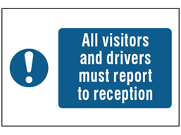 All visitors and drivers must report to reception symbol and text safety sign.