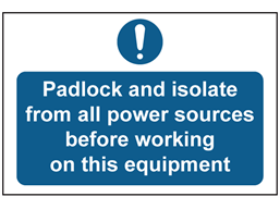 Padlock and isolate from all power sources sign.