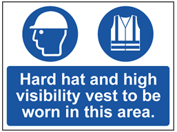 Hard hat and high visibility vest to be worn in this area sign