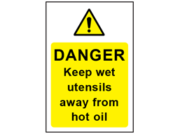 Danger keep wet utensils away from hot oil safety sign.