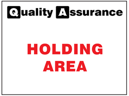 Holding area quality assurance sign